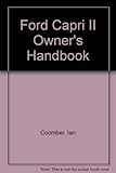 Capri II, covers all UK models from 1974, 1300, 1600, 2000 and 3000 (V6) : owner's handbook/servicing guide