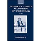 Frederick Temple, Archbishop of Canterbury: A Life by Peter Hinchliff