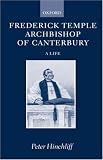 Frederick Temple, Archbishop of Canterbury: A Life