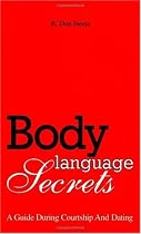Body Language Secrets: A Guide During Courtship & Dating