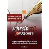 Schreibstilratgeber II:  Saubere Perspektiven und klare Sicht auf falsche Br�der und andere Stolpersteinevon "Susanne Strecker"