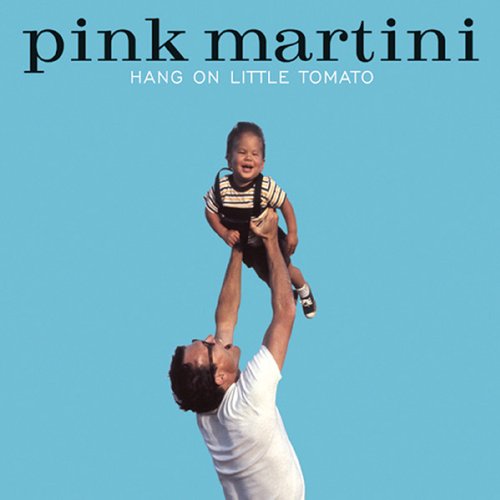 Album art for Hang on Little Tomato Lp by Pink Martini