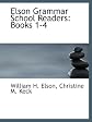 Elson Grammar School Readers: Books 1-4