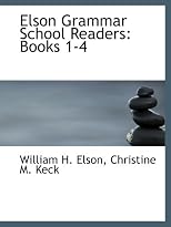 Elson Grammar School Readers: Books 1-4