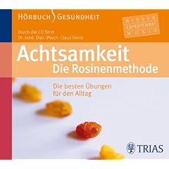 Achtsamkeit: Die Rosinenmethode: Die besten �bungen f�r den Alltag