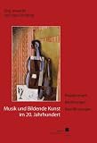Musik und Bildende Kunst im 20 - Jahrhundert: Begegnungen - Ber&uuml;hrungen - Beeinflussungen - J&ouml;rg Jewanski, Hajo D&uuml;chting