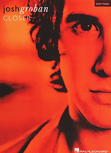 Josh Groban - Closer Songbook (Easy Piano (Hal Leonard))