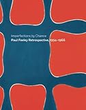 Imperfections by chance : Paul Feeley retrospective, 1954-1966