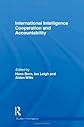 International Intelligence Cooperation and Accountability (Studies in Intelligence)