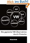Die geplante VW-�bernahme durch Porsche