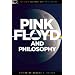 Pink Floyd and Philosophy: Careful with That Axiom, Eugene! (Popular Culture and Philosophy)