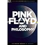 Pink Floyd and Philosophy: Careful with That Axiom, Eugene! (Popular Culture and Philosophy)