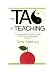 Book THE TAO OF TEACHING: THE SPECIAL MEANING OF THE TAO TE CHING AS RELATED TO THE ART AND PLEASURES OF TEACHING