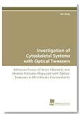 Investigation of Cytoskeletal Systems with Optical Tweezers: Adhesion Forces of Actin Filaments and Malaria Parasites Measured with Optical Tweezers in Microfluidic Environments