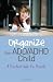 Organize Your ADD/ADHD Child: A Practical Guide for Parents