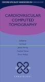 Cardiovascular Computed Tomography (Oxford Specialist Handbooks in Cardiology)
