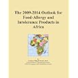 The 2009-2014 Outlook for Food-Allergy and Intolerance Products in Africa by Icon Group International