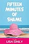 Fifteen Minutes of Shame (a romantic comedy)