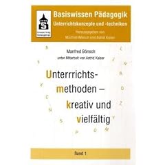 Basiswissen P�dagogik. Unterrichtskonzepte und -techniken: Basiswissen P�dagogik 1. Unterrichtskonzepte und -techniken. Unterrichtsmethoden - kreativ und vielf�ltig: BD 1