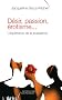 D�sir, passion, �rotisme... : L'exp�rience de la jouissance