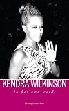 Kendra Wilkinson: In Her Own Words