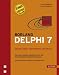 Borland Delphi 7 - Grundlagen, Profiwissen, Kochbuch. Das umfassende Handbuch f&uuml;r die Win32-Anwendungsentwicklung, m. CD-ROM