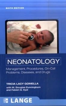 neonatology: management. procedures. on-call problems. diseases. and drugs. sixth edition (lange clinical science) - tricia lacy gomella md. md m. douglas cunningham. md fabien eyal and md tricia lacy gomella