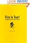 Vive le Tour!: Amazing Tales from the World's Greatest Bike Race