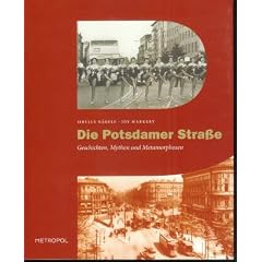 Die Potsdamer Stra�e. Geschichten, Mythen und Metamorphosen