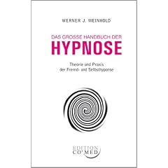 Das gro�e Handbuch der Hypnose - Theorie und Praxis der Fremd- und Selbsthypnose