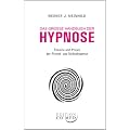 Das gro�e Handbuch der Hypnose - Theorie und Praxis der Fremd- und Selbsthypnose