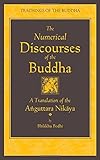 The Numerical Discourses of the Buddha: A Complete Translation of the Anguttara Nikaya (Teachings of the Buddha)
