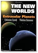 The New Worlds: Extrasolar Planets (Springer Praxis Books / Popular Astronomy)