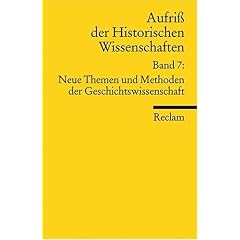 Aufriss der Historischen Wissenschaften: Neue Themen und Methoden der Geschichtswissenschaft: BD 7