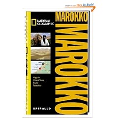 NATIONAL GEOGRAPHIC Spirallo Reisef�hrer Marokko: Magazin. Infos und Tipps. Touren. Reiseatlas