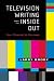 Television Writing from the Inside Out: Your Channel to Success