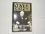 Never despair : Winston S. Churchill, 1945-1965