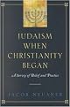 Judaism When Christianity Began (A Survey of Belief and Practice) (Paperback)