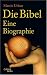 Bücher : Die Bibel. Eine Biographie