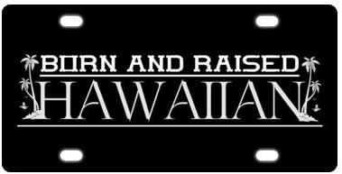 6" X 12" Funny Saying & Quotes:Hawaiian Born and Raised Printed License Plate Cover for Car,Car Tag,Auto Tag