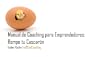 Rompe tu Cascar�n. Manual de Coaching para Emprendedores (Coaching para uno mismo)