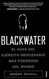 Blackwater: El auge del ejercito mercenario mas poderoso del mundo/ The Rise of the Worlds Most Powerful Mercenary Army (Historia Contemporenea)