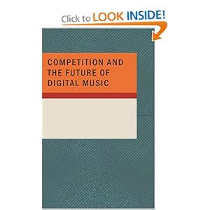 COMPETITION AND THE FUTURE OF DIGITAL MUSIC (Paperback)
