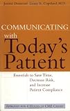 Buy : Communicating with Todays Patient: Essentials to Save Time, Decrease Risk, and Increase Patient Compliance