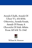Annala Uladh, Annals of Ulster V1, 431-1056: Otherwise, Annala Senait, Annals of Senat; A Chronicle of Irish Affairs from Ad 431 to 1540