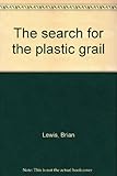 The search for the plastic grail
