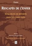 Rescap�s de l'enfer : Cinq r�cits de...