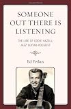 Someone Out There Is Listening: The Life of Eddie Hazell, Jazz Guitar-Vocalist