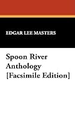 Spoon River Anthology [Facsimile Edition]