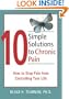 10 Simple Solutions to Chronic Pain: How to Stop Pain from Controlling Your Life (The New Harbinger Ten Simple Solutions Series)